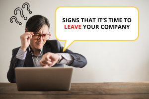 Signs That It’s Time To Leave Your Company